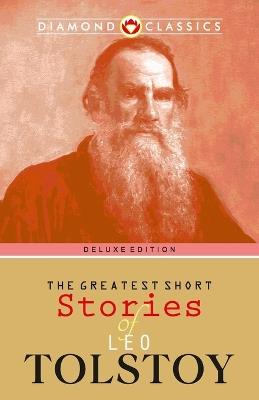 The Greatest Short Stories of Leo Tolstoy - Leo Tolstoy - cover
