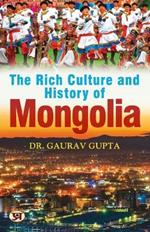 THE RICH CULTURE AND HISTORY OF MONGOLIA