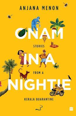 Onam in a Nightie: Stories from a Kerala Quarantine - Anjana Menon - cover