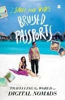 Bruised Passports: Travelling the World as Digital Nomads - Savi Munjal,Vidit Taneja - cover