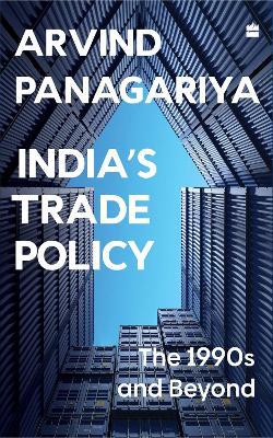 India's Trade Policy: The 1990s and Beyond - Arvind Panagariya - cover