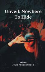 Unveil: Nowhere To Hide