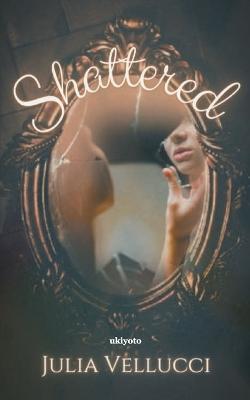 Shattered - Julia Vellucci - cover
