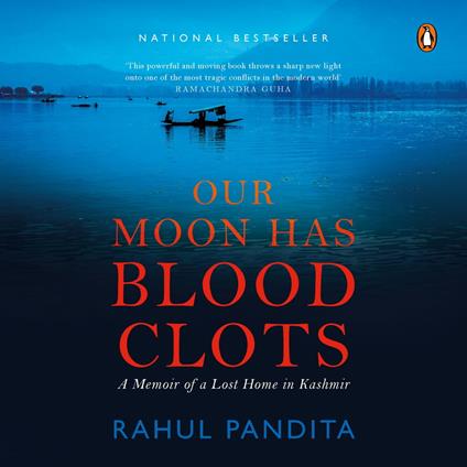 Our Moon Has Blood Clots: A Memoir of a Lost Home in Kashmir