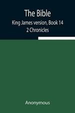 The Bible, King James version, Book 14; 2 Chronicles