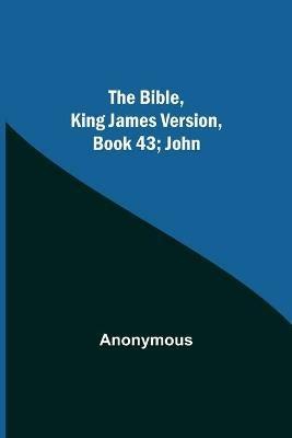 The Bible, King James version, Book 43; John - Anonymous - cover