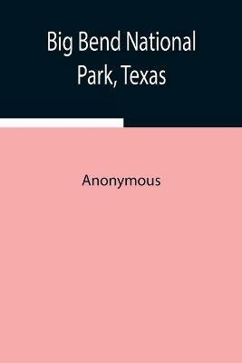 Big Bend National Park, Texas - Anonymous - cover
