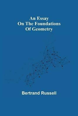 An essay on the foundations of geometry - Bertrand Russell - cover
