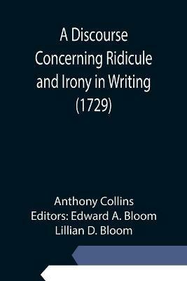 A Discourse Concerning Ridicule and Irony in Writing (1729) - Anthony Collins - cover