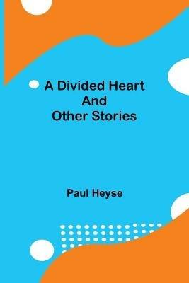 A Divided Heart and Other Stories - Paul Heyse - cover