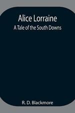 Alice Lorraine: A Tale of the South Downs