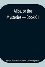 Alice, or the Mysteries - Book 01