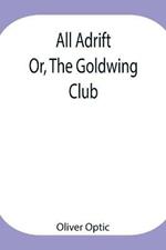 All Adrift; Or, The Goldwing Club