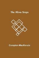 Libro in inglese The Altar Steps  - Compton MacKenzie