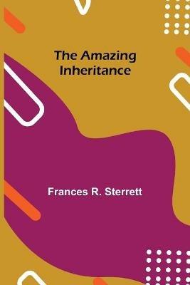 The Amazing Inheritance - Frances R Sterrett - cover