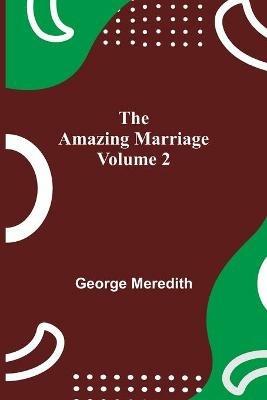 The Amazing Marriage - Volume 2 - George Meredith - cover