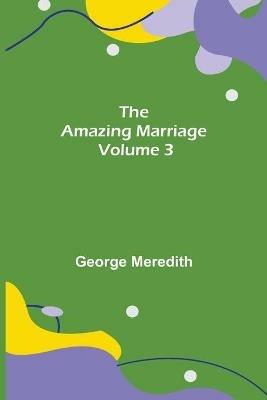 The Amazing Marriage - Volume 3 - George Meredith - cover
