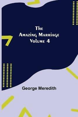 The Amazing Marriage - Volume 4 - George Meredith - cover