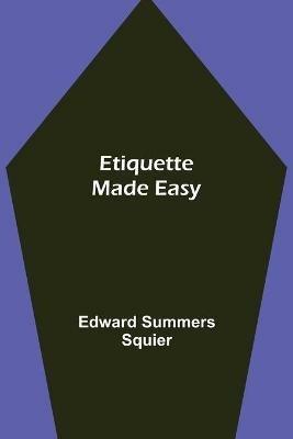Etiquette Made Easy - Edward Summers Squier - cover