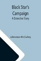 Libro in inglese Black Star's Campaign: A Detective Story  - Johnston McCulley