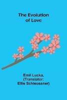 Libro in inglese The Evolution of Love  - Emil Lucka
