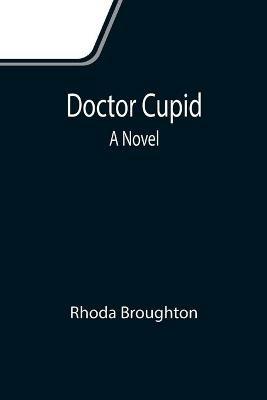 Doctor Cupid - Rhoda Broughton - cover