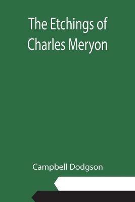 The Etchings of Charles Meryon - Campbell Dodgson - cover
