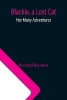Libro in inglese Blackie, a Lost Cat: Her Many Adventures  - Richard Barnum