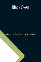 Libro in inglese Black Oxen  - Gertrude Franklin Horn Atherton