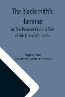 Libro in inglese The Blacksmith's Hammer; or, The Peasant Code: A Tale of the Grand Monarch  - Eugene Sue
