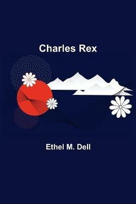Charles Rex - Ethel M Dell - cover