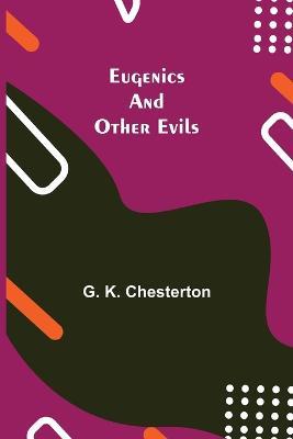 Eugenics and Other Evils - G K Chesterton - cover