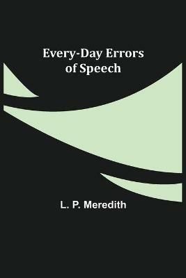 Every-Day Errors of Speech - L P Meredith - cover