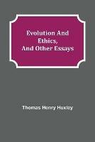 Libro in inglese Evolution and Ethics, and Other Essays  - Thomas Henry Huxley