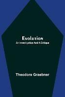 Libro in inglese Evolution: An Investigation and a Critique  - Theodore Graebner