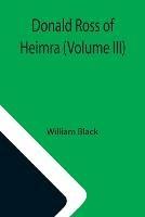 Libro in inglese Donald Ross of Heimra (Volume III)  - William Black