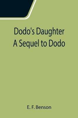 Dodo's Daughter A Sequel to Dodo - E F Benson - cover