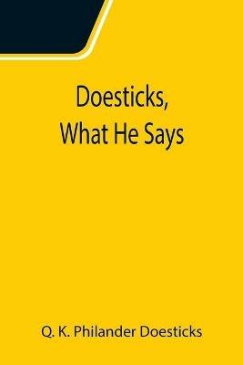 Doesticks, What He Says - Q K Philander Doesticks - cover