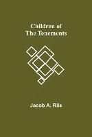Libro in inglese Children of the Tenements  - Jacob A Riis