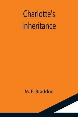 Charlotte's Inheritance - M E Braddon - cover