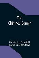 Libro inglese The Chimney-Corner Christopher Crowfield , Harriet Beecher Stowe