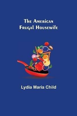 The American Frugal Housewife - Lydia Maria Child - cover