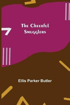 The Cheerful Smugglers - Ellis Parker Butler - cover