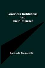 American Institutions and Their Influence