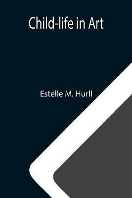 Child-life in Art - Estelle M Hurll - cover