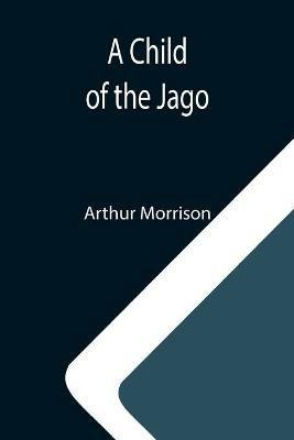 A Child of the Jago - Arthur Morrison - cover