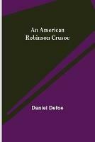 Libro in inglese An American Robinson Crusoe  - Daniel Defoe