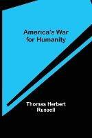 Libro in inglese America's War for Humanity  - Thomas Herbert Russell