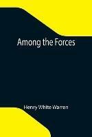 Libro in inglese Among the Forces  - Henry White Warren