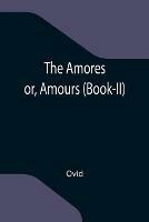 The Amores; or, Amours (Book-II)